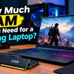 How Much RAM Do You Need for a Gaming Laptop